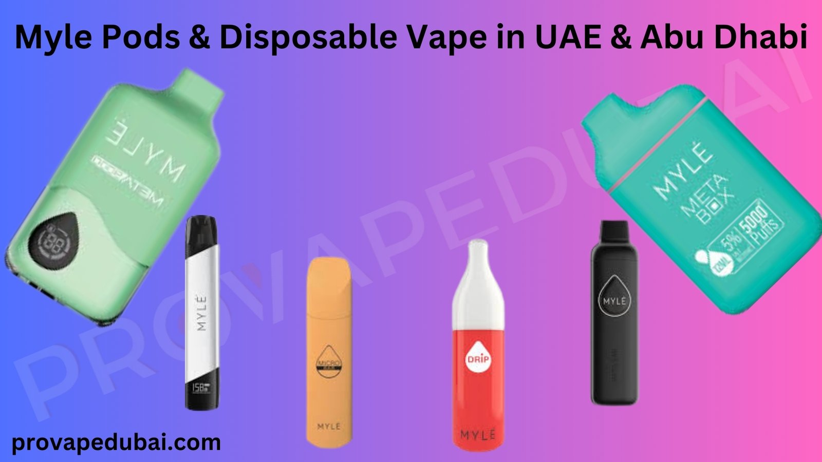 Best Myle Pods & Disposable Vape in UAE & Abu Dhabi